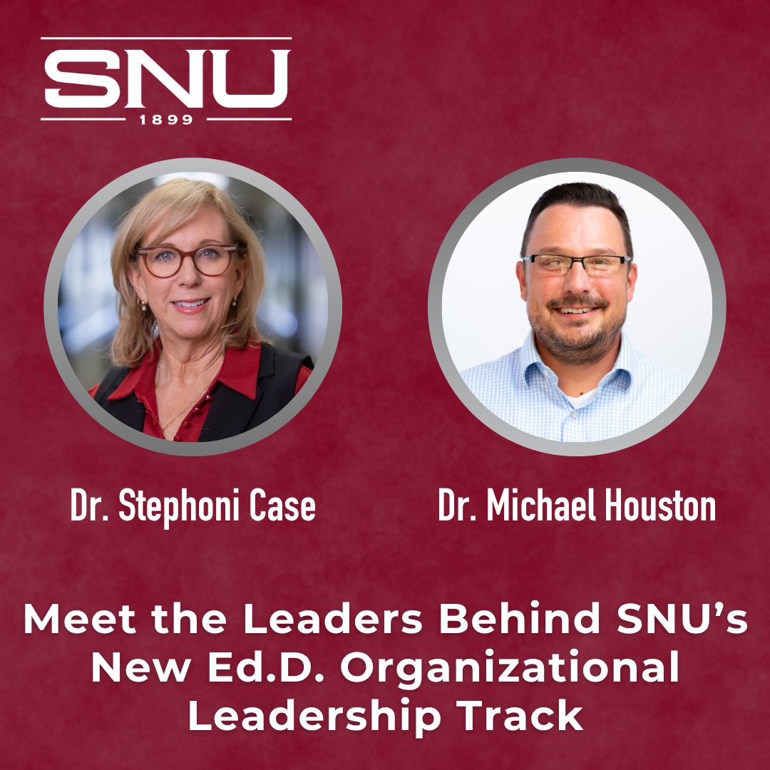 Dr. Stephoni Case and Dr. Michael Houston, the leaders between SNU's new Ed.D. Organizational Leadership Track